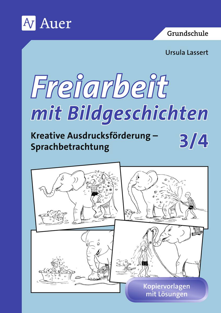 Freiarbeit mit Bildgeschichten, Klasse 3/4 Kreative Ausdrucksförderung, Sprachbetrachtung, Kopiervorlagen mit Lösungen