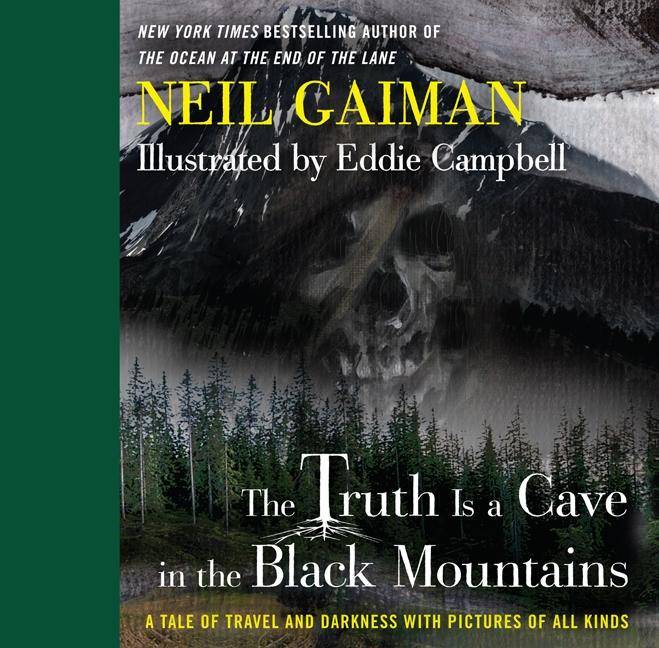 The Truth Is a Cave in the Black Mountains A Tale of Travel and Darkness with Pictures of All Kinds