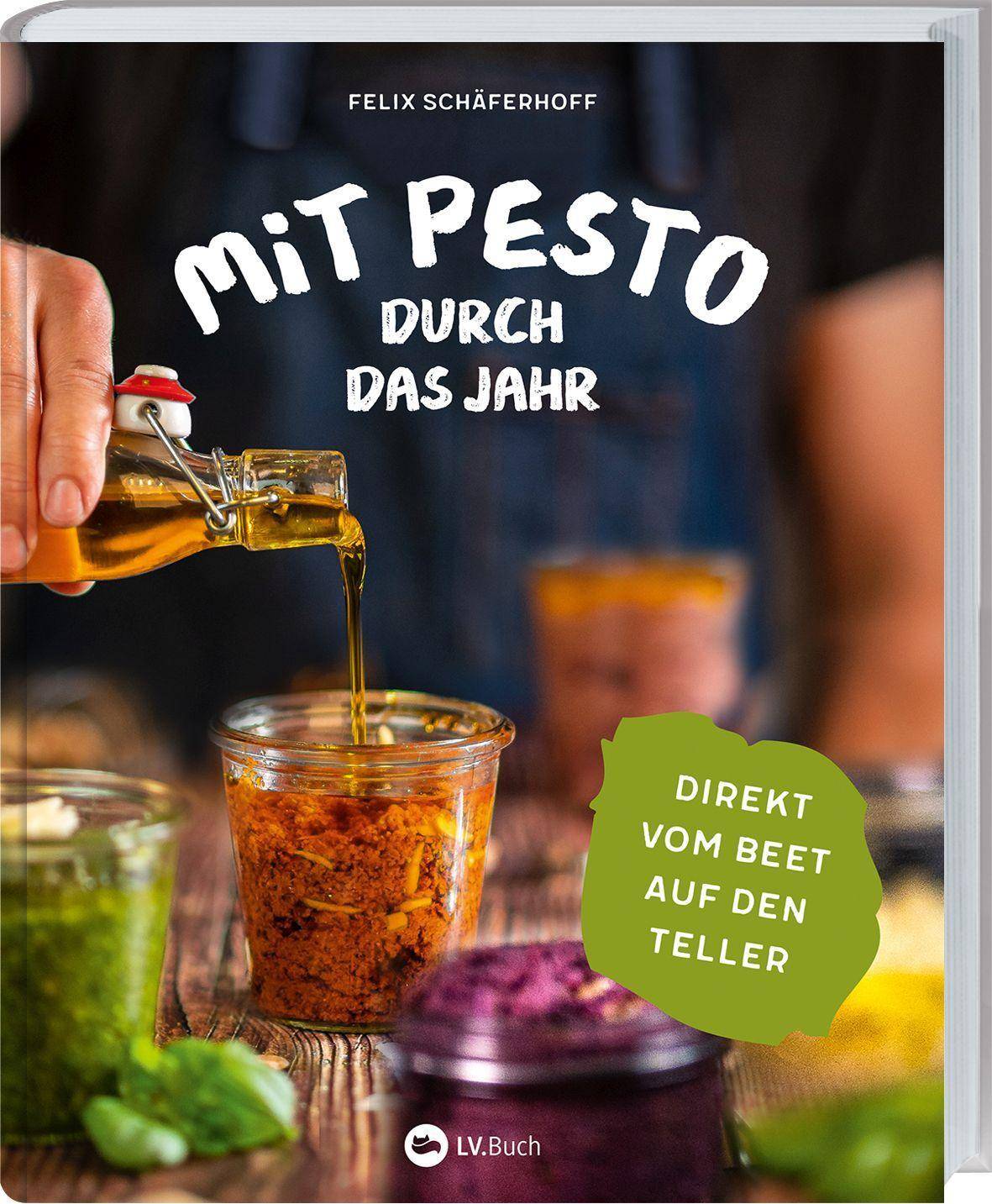 Mit Pesto durch das Jahr Direkt vom Beet auf den Teller