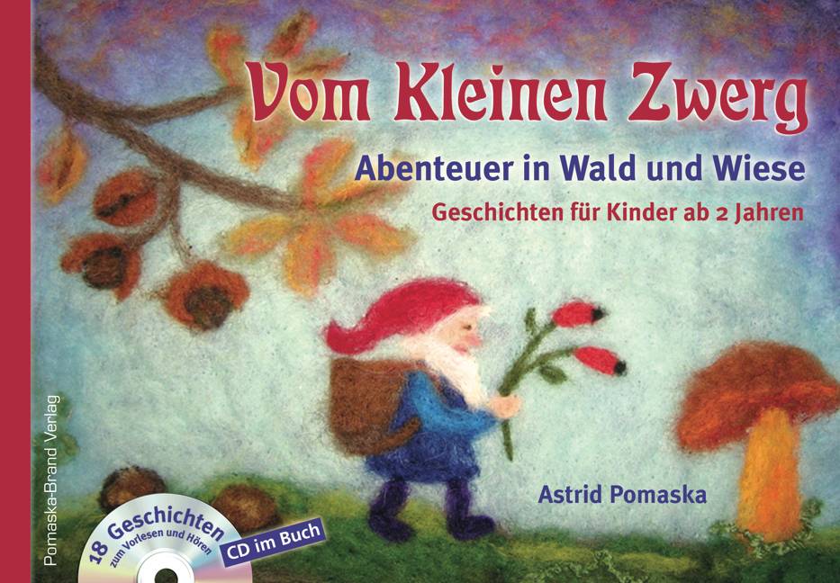 Vom Kleinen Zwerg, mit Audio-CD. Bd.2 Abenteuer in Wald und Wiese. Geschichten für Kinder ab 2 Jahren. 18 Geschichten zum Vorlesen und Hören