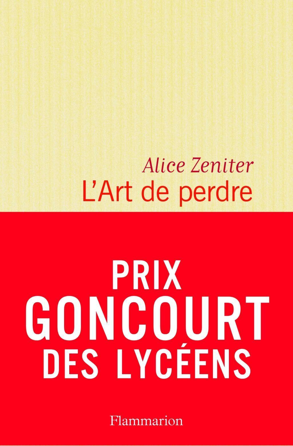 L'art de perdre Roman. Prix Goncourt des Lycéens 2017