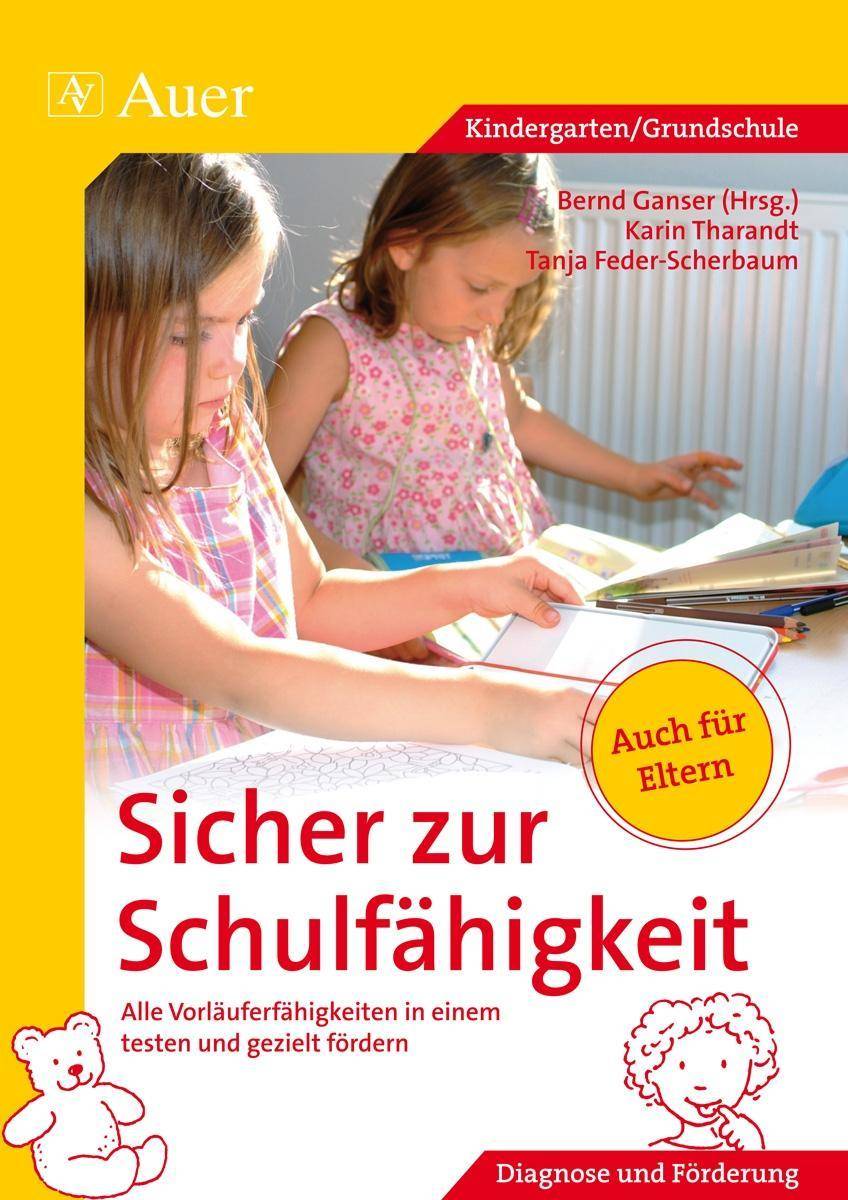 Sicher zur Schulfähigkeit Alle Vorläuferfähigkeiten in einem testen und gezielt fördern (1. Klasse/Vorschule)