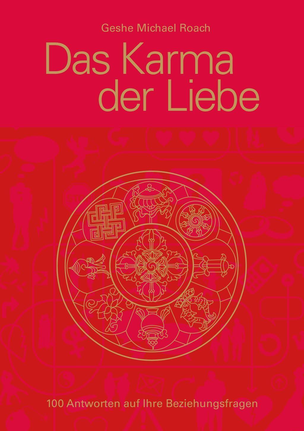 Das Karma der Liebe 100 Antworten auf Ihre Beziehungsfragen
