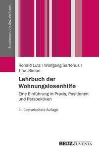 Lehrbuch der Wohnungslosenhilfe Eine Einführung in Praxis, Positionen und Perspektiven