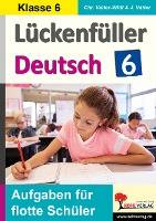 Lückenfüller Deutsch / Klasse 6 Aufgaben für flotte Schüler