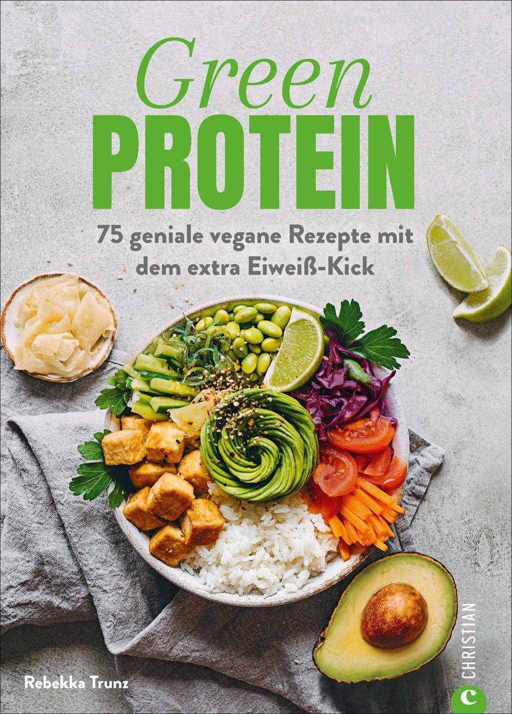 Green Protein 75 geniale vegane Rezepte mit dem extra Eiweiß-Kick