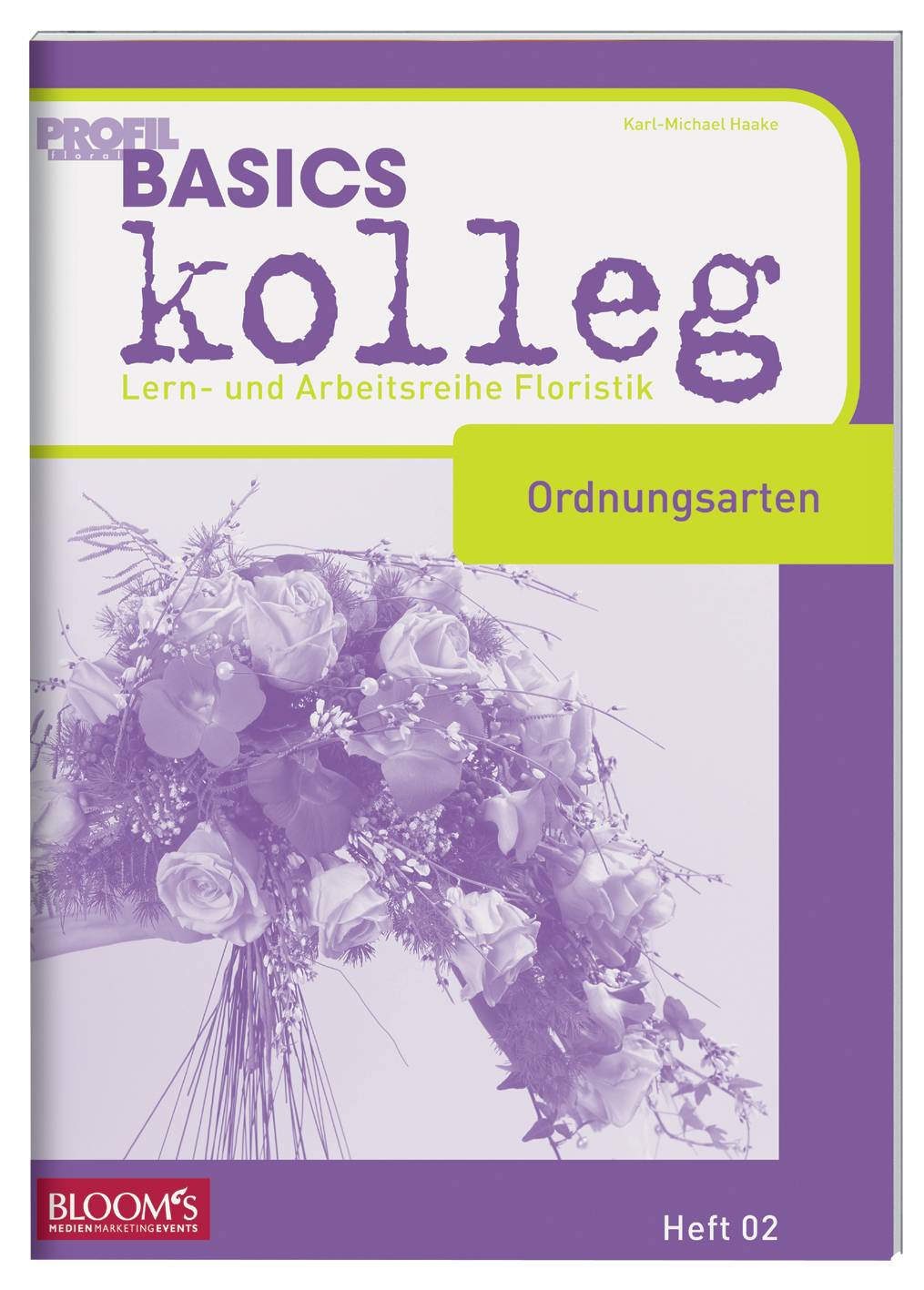 Basics kolleg - Ordnungsarten Lernheftreihe Floristik, Heft 02