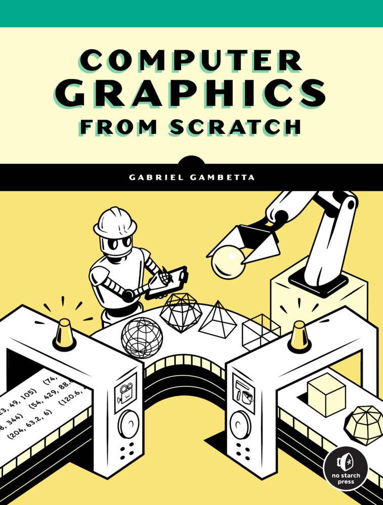 Computer Graphics from Scratch A Programmer's Introduction to 3D Rendering