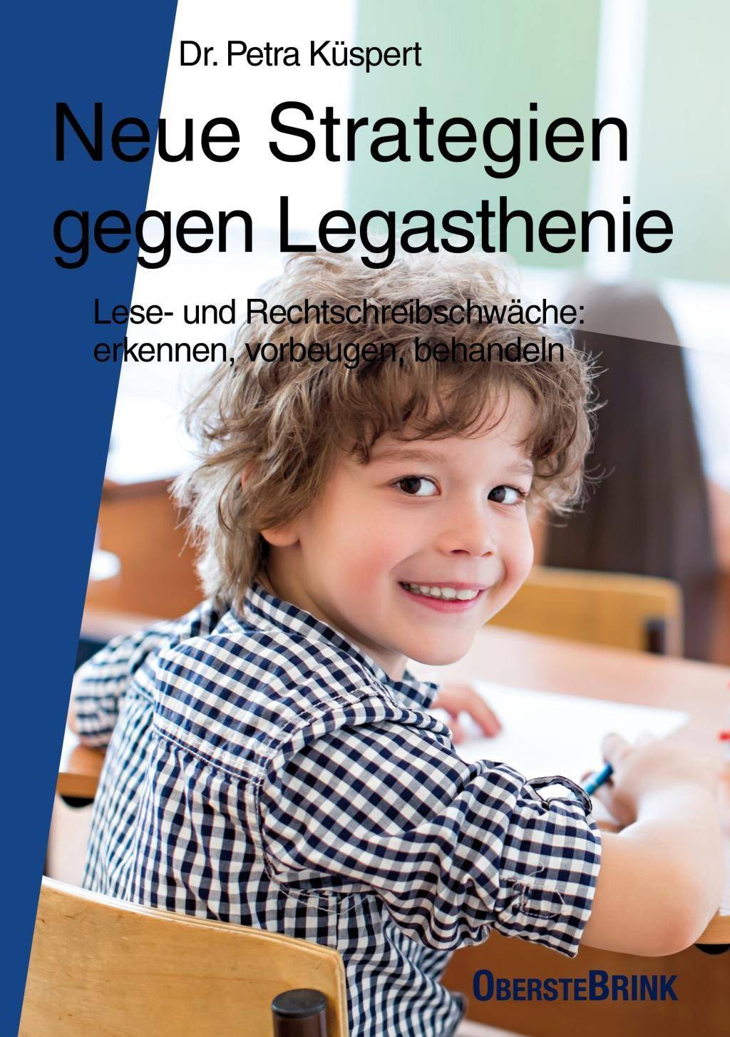 Neue Strategien gegen Legasthenie Lese- und Rechtschreibschwäche: erkennen, vorbeugen, behandeln