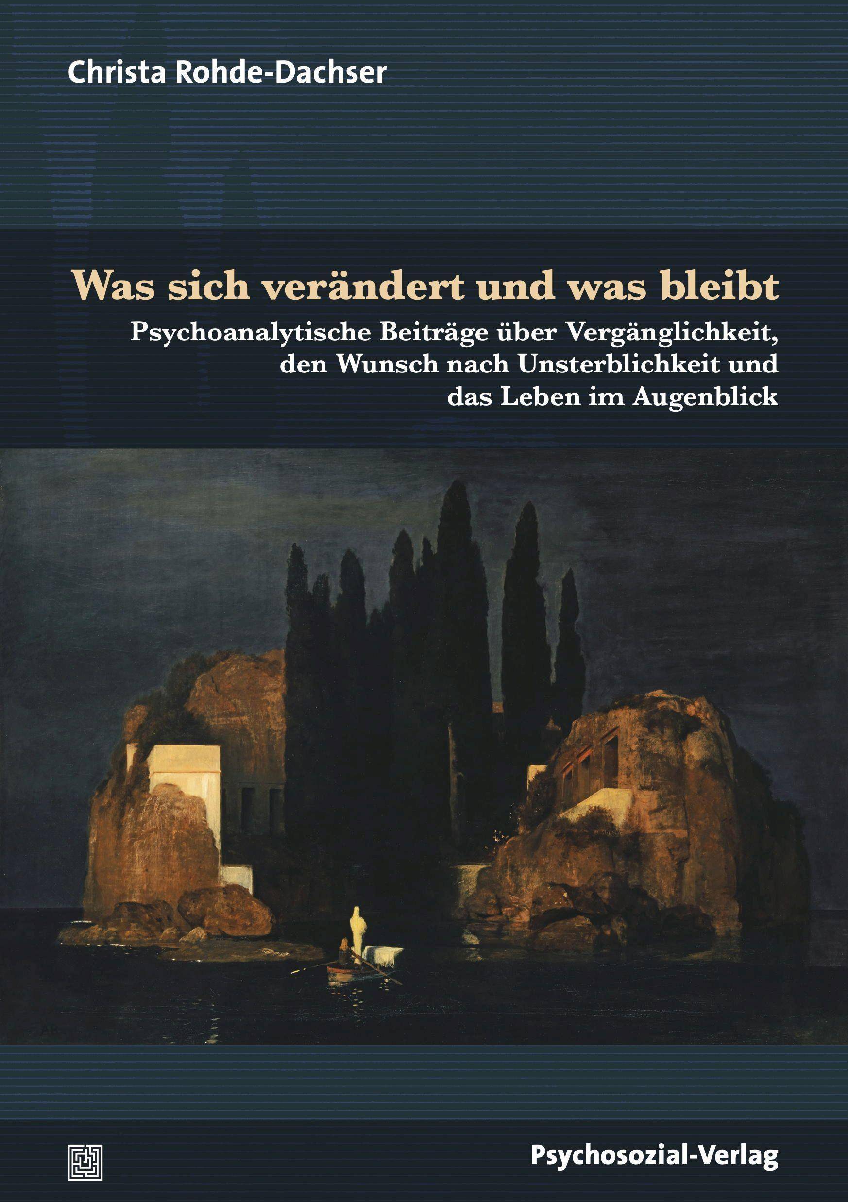 Was sich verändert und was bleibt Psychoanalytische Beiträge über Vergänglichkeit, den Wunsch nach Unsterblichkeit und das Leben im Augenblick