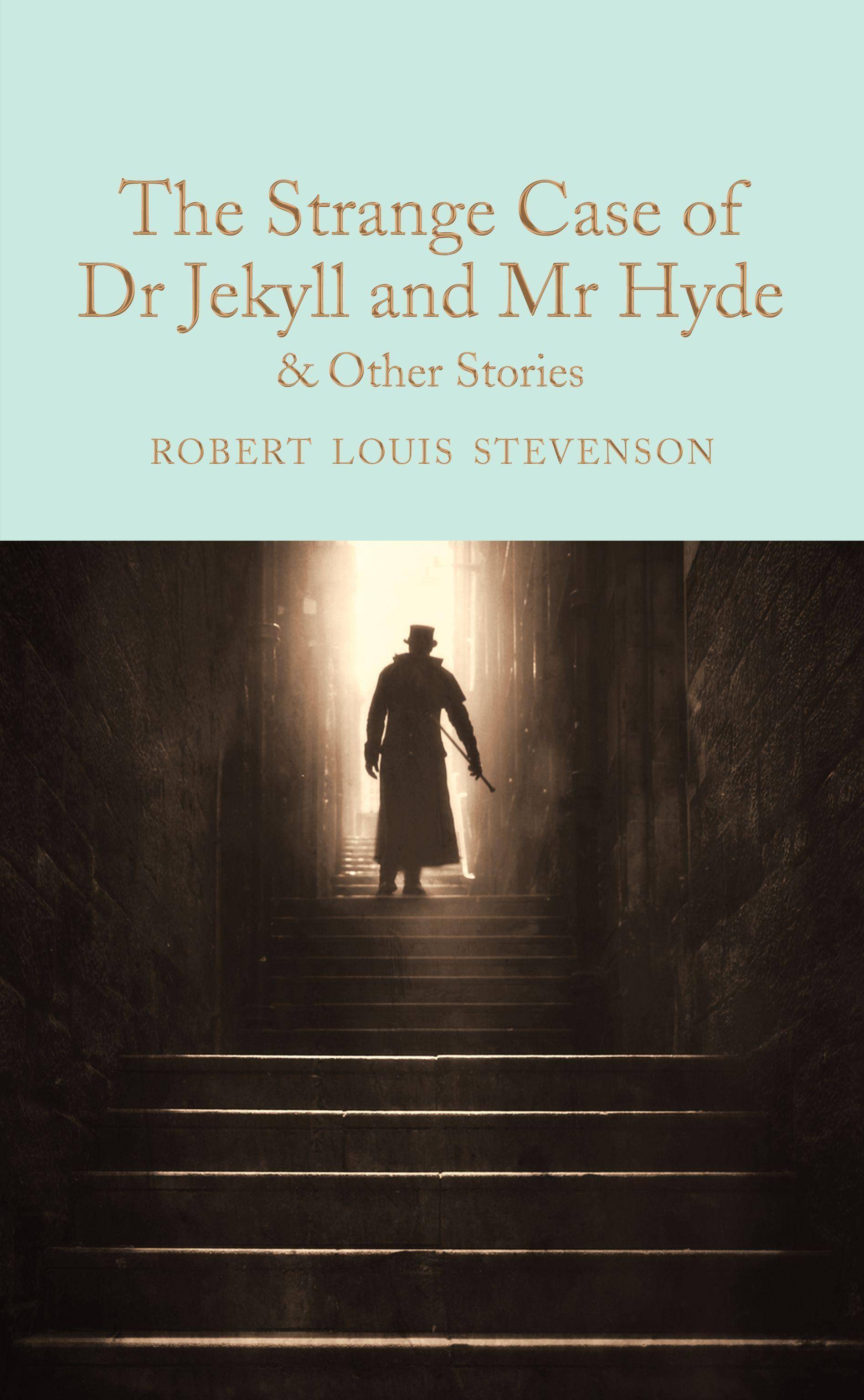 The Strange Case of Dr Jekyll and Mr Hyde and other stories And Other Stories
