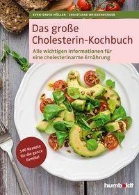 Das große Cholesterin-Kochbuch 140 neue Rezepte für die ganze Familie. Pro Portion angegeben: Kilokalorien, Eiweiß, Fett, Kohlenhydrate, Cholesteri