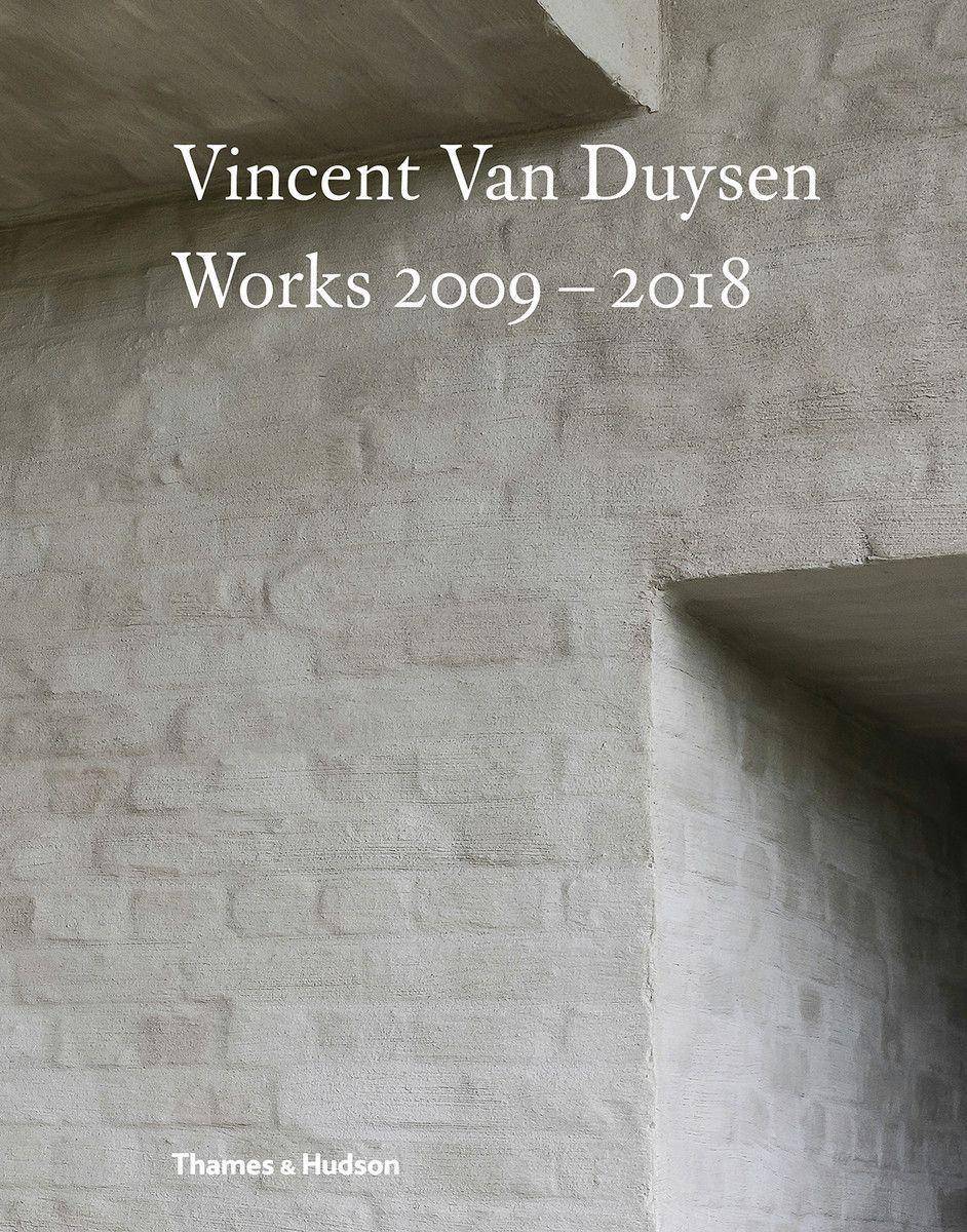 Vincent Van Duysen Works 2009 - 2018