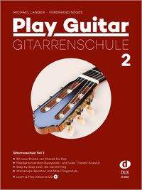 Play Guitar, Gitarrenschule, mit Audio-CD. Tl.2 82 neue Stücke von Klassik bis Pop. Flexibel einsetzbar (Apoyando- und/oder Tirando-Ansatz). Step by
