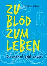 Zu blöd zum Leben Gesundheit geht anders