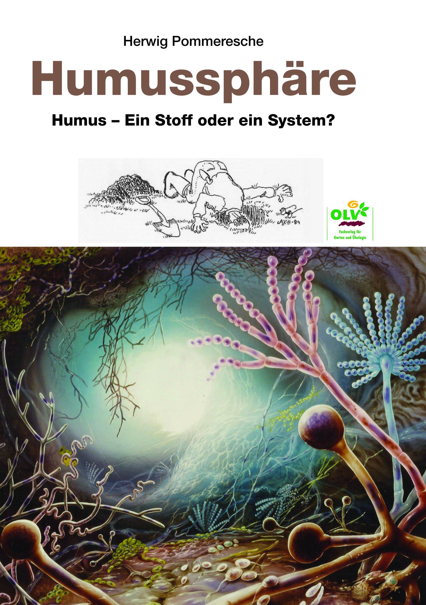 Humussphäre Humus - ein Stoff oder ein System?. Einsichten und Aussichten über das eigentliche Fundament der biologischen und ökologischen Agrikult