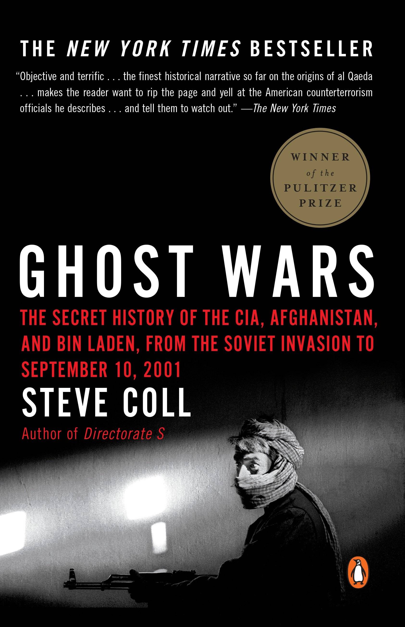 Ghost Wars The Secret History of the CIA, Afghanistan, and bin Laden, from the Soviet Invas ion to September 10, 2001