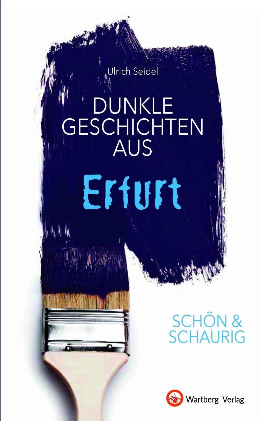 Dunkle Geschichten aus Erfurt Geschichten und Anekdoten - SCHÖN & SCHAURIG