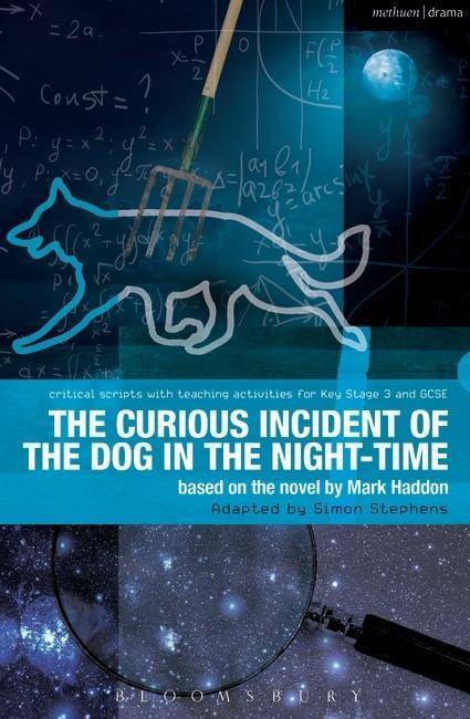 The Curious Incident of the Dog in the Night-Time The Play. Critical scripts with teaching activities for Key Stage 3 and GCSE
