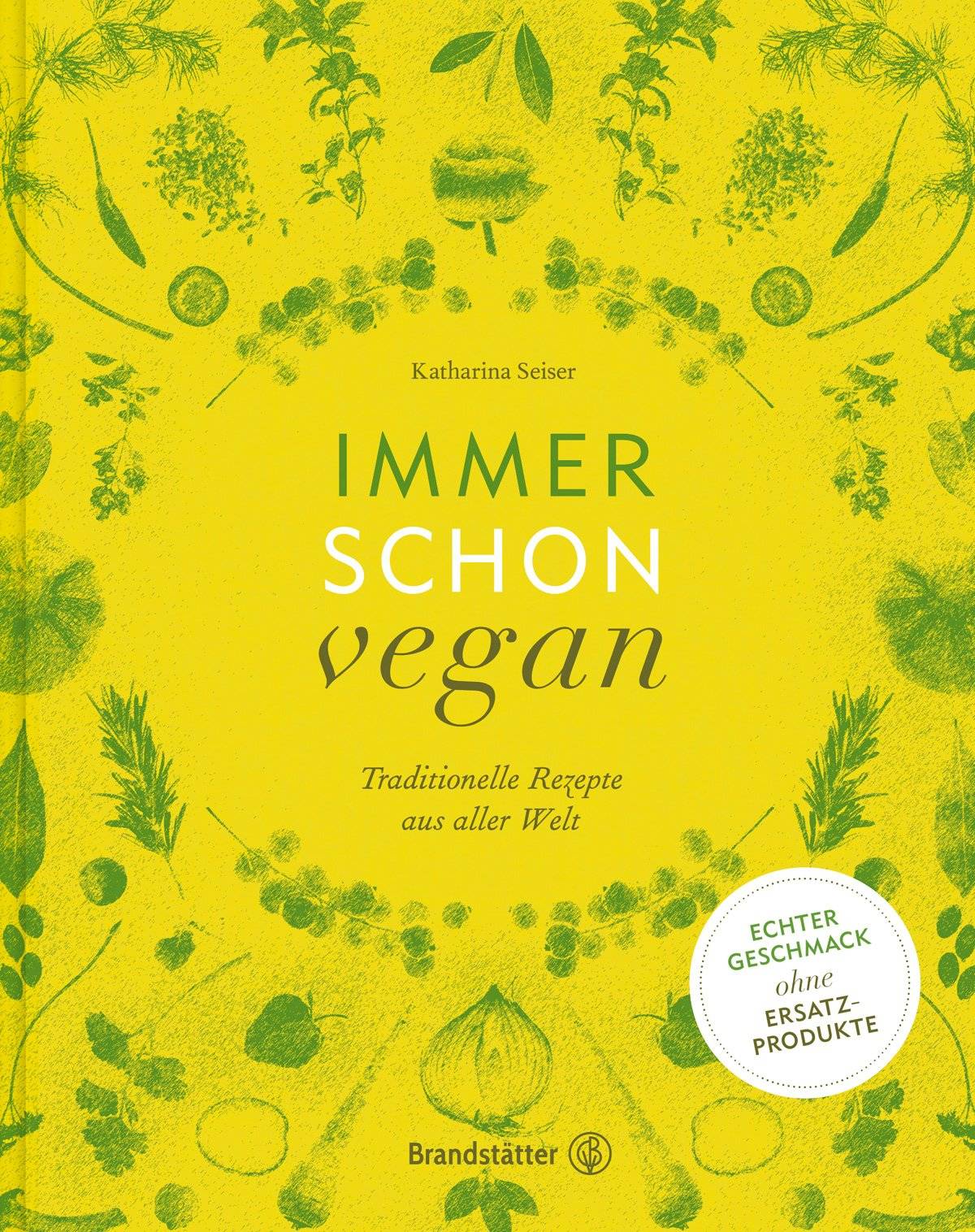 Immer schon vegan Traditionelle Rezepte aus aller Welt