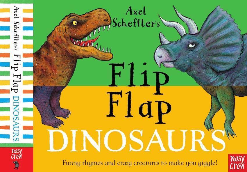 Axel Scheffler's Flip Flap Dinosaurs Funny rhymes and crazy creatures to make you giggle!