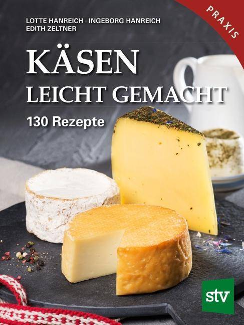 Käsen leicht gemacht 130 Rezepte