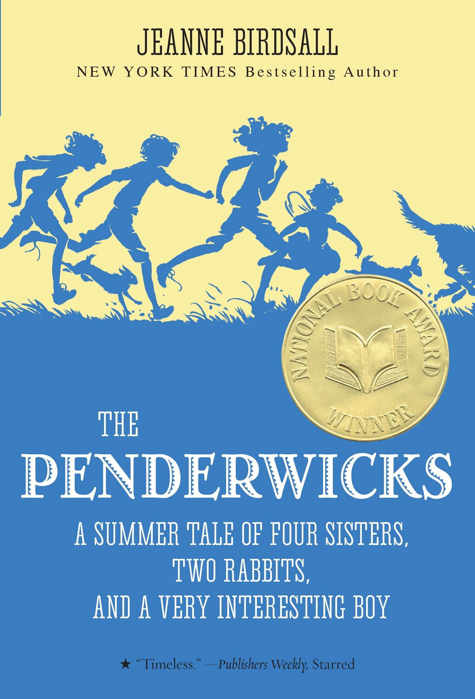 The Penderwicks A Summer Tale of Four Sisters, Two Rabbits, and a Very Interesting Boy. Winner of the National Book Award 2005
