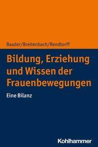 Bildung, Erziehung und Wissen der Frauenbewegungen Eine Bilanz