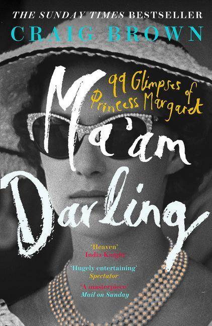 Ma'Am Darling 99 Glimpses of Princess Margaret