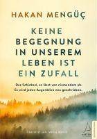 Keine Begegnung in unserem Leben ist ein Zufall Das Schicksal, es lässt von niemandem ab. Es wird jeden Augenblick neu geschrieben