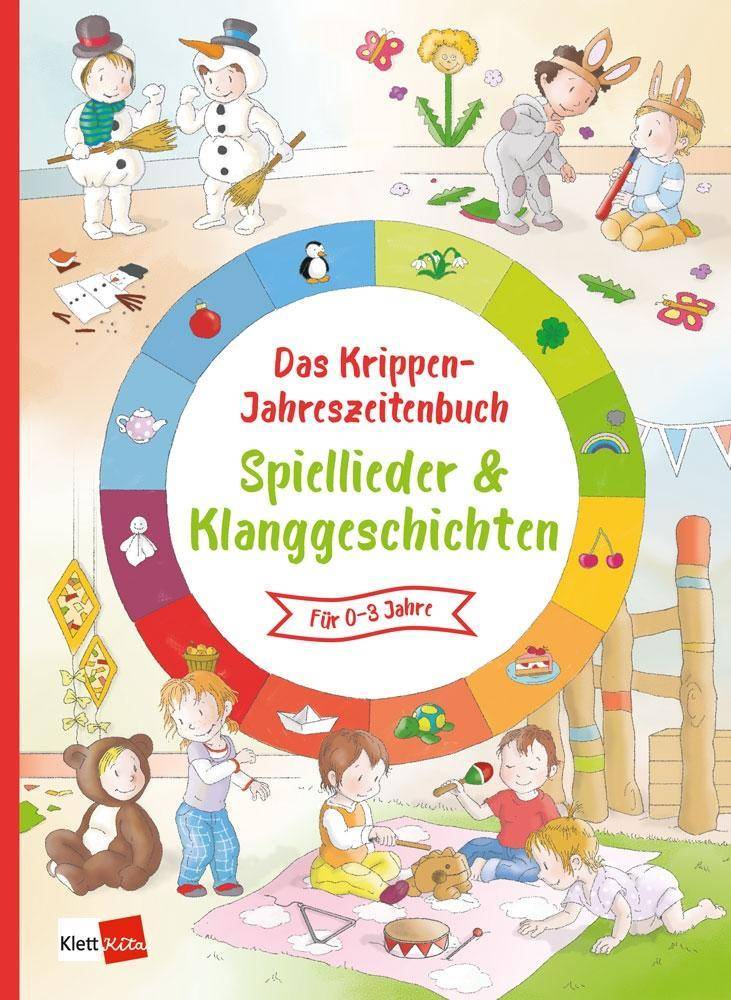 Das Krippen-Jahreszeitenbuch Spiellieder & Klanggeschichten für 0-3 Jahre