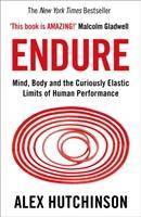 Endure Mind, Body and the Curiously Elastic Limits of Human Performance