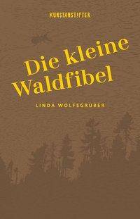 Die kleine Waldfibel Ausgezeichnet mit dem Österreichischen Kinder- und Jugendbuchpreis 2021