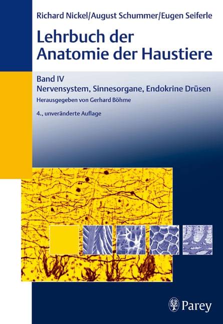 Lehrbuch der Anatomie der Haustiere Band IV Nervensystem, Sinnesorgane, Endokrine Drüsen
