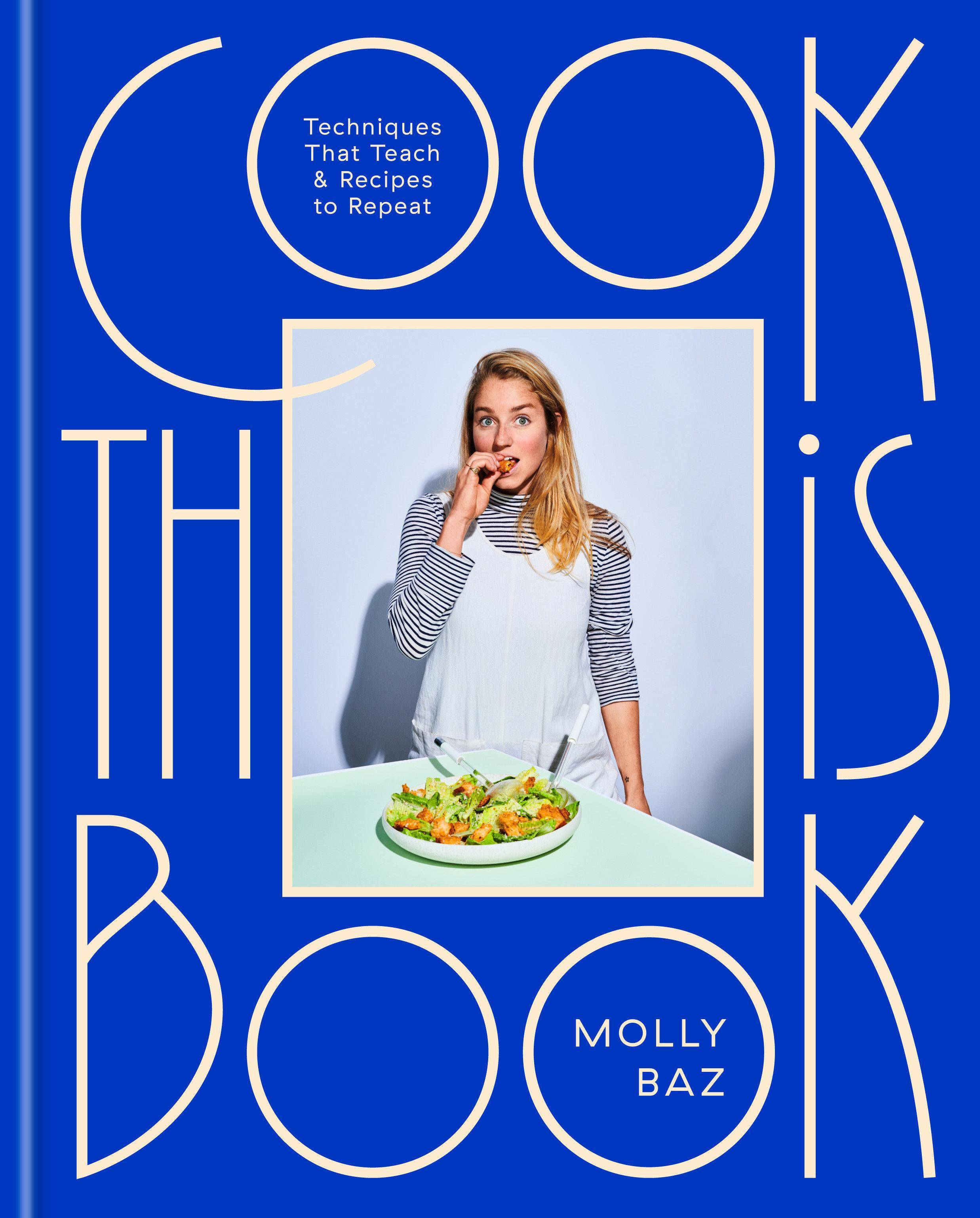 Cook This Book Techniques That Teach and Recipes to Repeat: A Cookbook