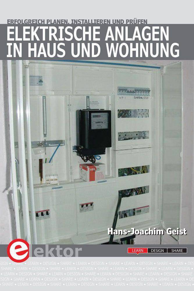 Elektrische Anlagen in Haus und Wohnung Erfolgreich planen, installieren und prüfen
