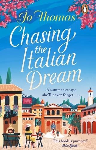 Chasing the Italian Dream Escape and unwind with bestselling author Jo Thomas