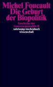 Geschichte der Gouvernementalität. Bd.2 Die Geburt der Biopolitik. Vorlesung am Collège de France 1978-1979
