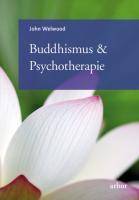 Psychotherapie & Buddhismus Der Weg persönlicher und spiritueller Transformation