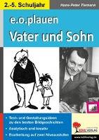 e.o.plauen - Vater und Sohn Text- und Gestaltungsideen zu den besten Bildgeschichten. 2.-5. Schuljahr