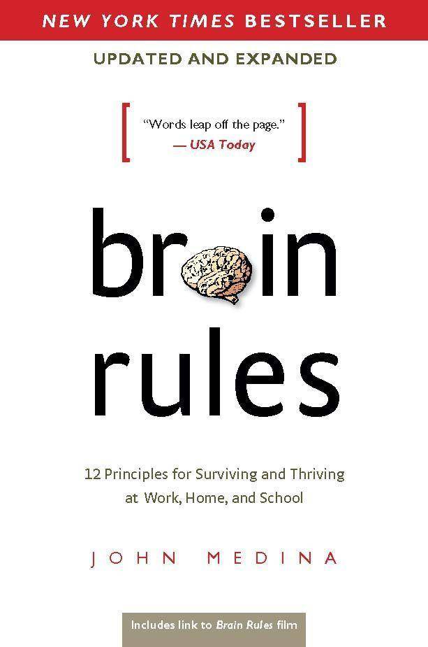 Brain Rules 12 Principles for Surviving and Thriving at Work, Home and School