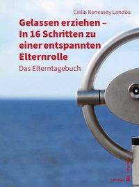 Gelassen erziehen - In 16 Schritten zu einer entspannten Elternrolle Das Elterntagebuch