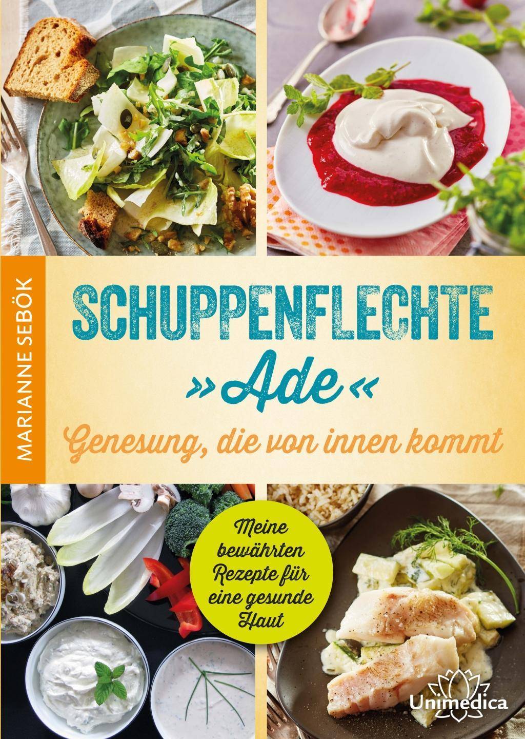 Schuppenflechte Ade - Genesung, die von innen kommt Meine bewährten Rezepte für eine gesunde Haut