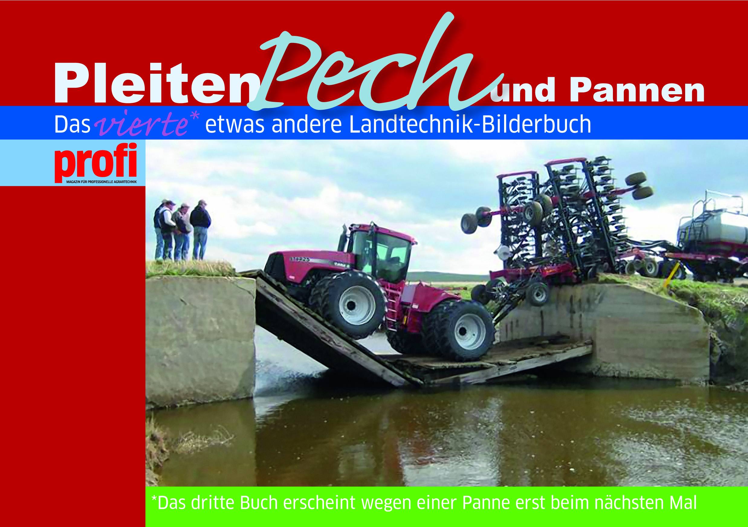 Pleiten, Pech und Pannen 4 Das vierte etwas andere Landtechnik-Bilderbuch.