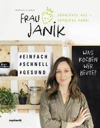 Frau Janik probierts aus - probiers auch! Was kochen wir heute?. #Zuckerfrei #Praktisch #Gut