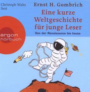 Eine kurze Weltgeschichte für junge Leser: Von der Renaissance bis heute Ein Wissenshörbuch für Mädchen und Jungen ab 10 Jahren