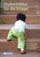 Stufenblätter für die Krippe Das Arbeitsmaterial für die individuelle Entwicklungsplanung mit dem Portfolio