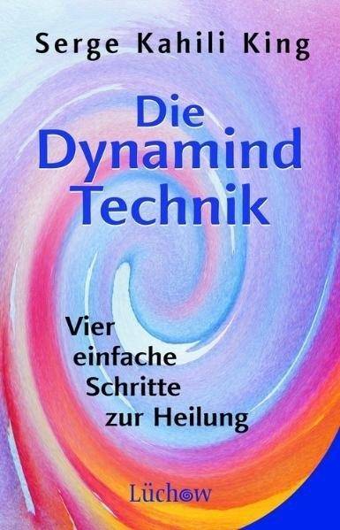 Die Dynamind Technik Vier einfache Schritte zur Heilung