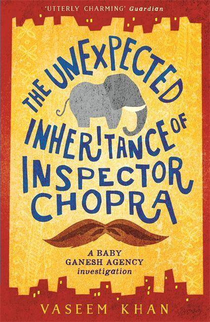 The Unexpected Inheritance of Inspector Chopra A Baby Ganesh Agency Investigation