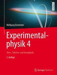 Experimentalphysik 4 Kern-, Teilchen- und Astrophysik